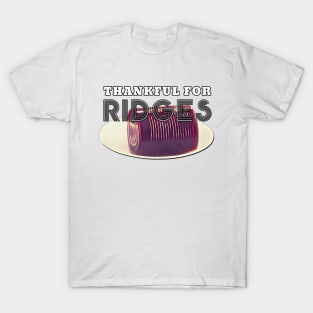 Thanksgiving Day Outfits Thankful Ridges T-Shirt